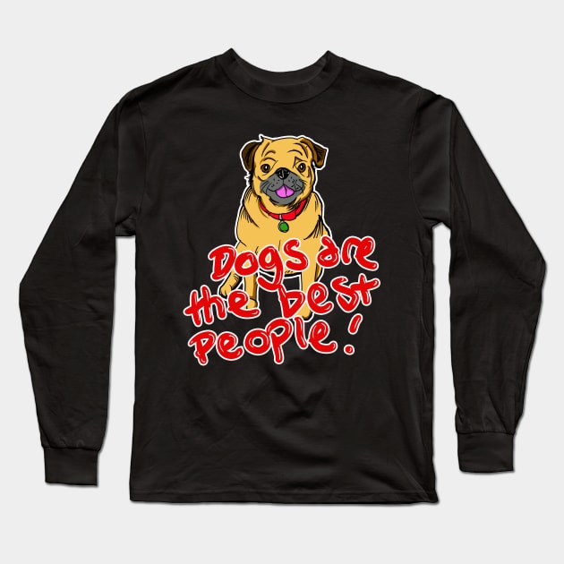 Dogs are the best people Long Sleeve T-Shirt by silentrob668